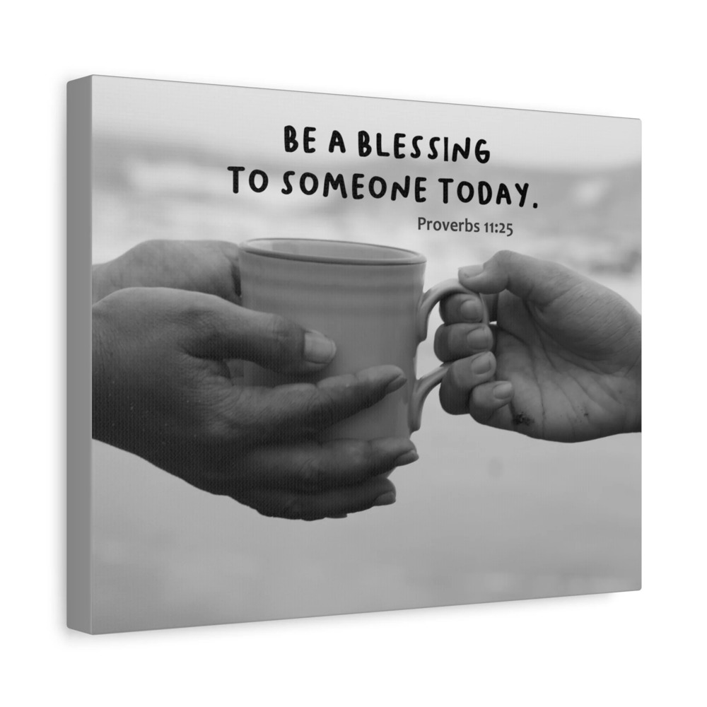 Scripture Canvas Be A Blessing Proverbs 11:25 Christian Wall Art Bible Verse